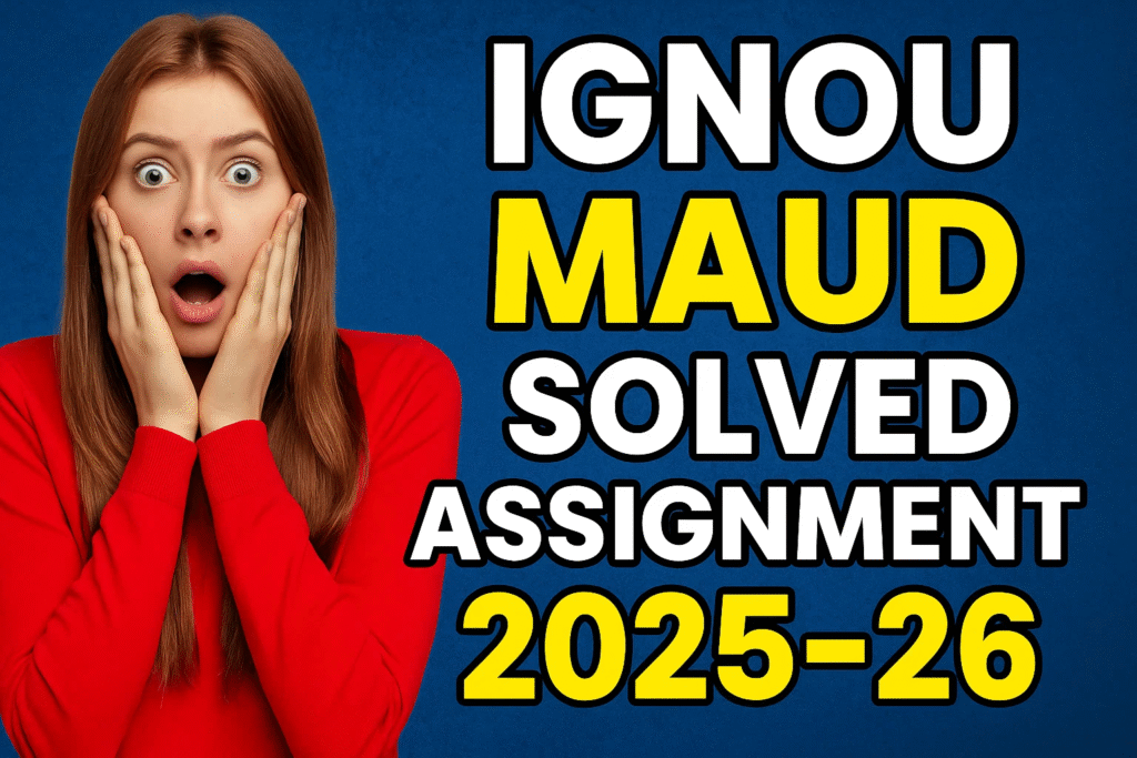 IGNOU MAUD SOLVED ASSIGNMENT 2025-26 FREE