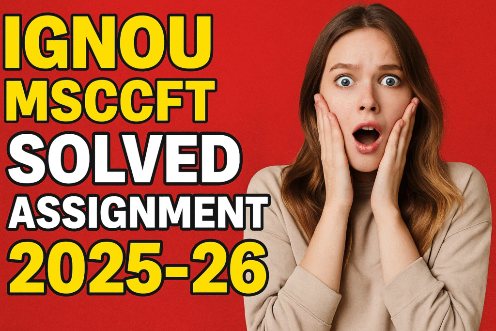 IGNOU MSCCFT SOLVED ASSIGNMENT 2025-26 FREE
