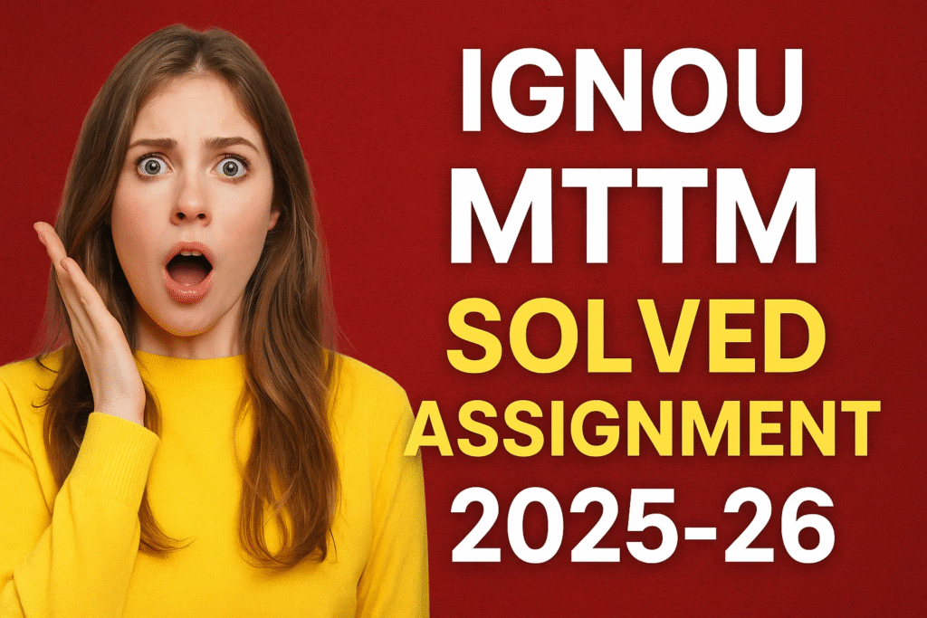 IGNOU MTTM SOLVED ASSIGNMENT 2025-26 FREE