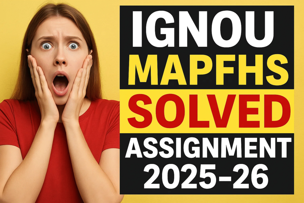 IGNOU MAPFHS SOLVED ASSIGNMENT 2025-26 FREE