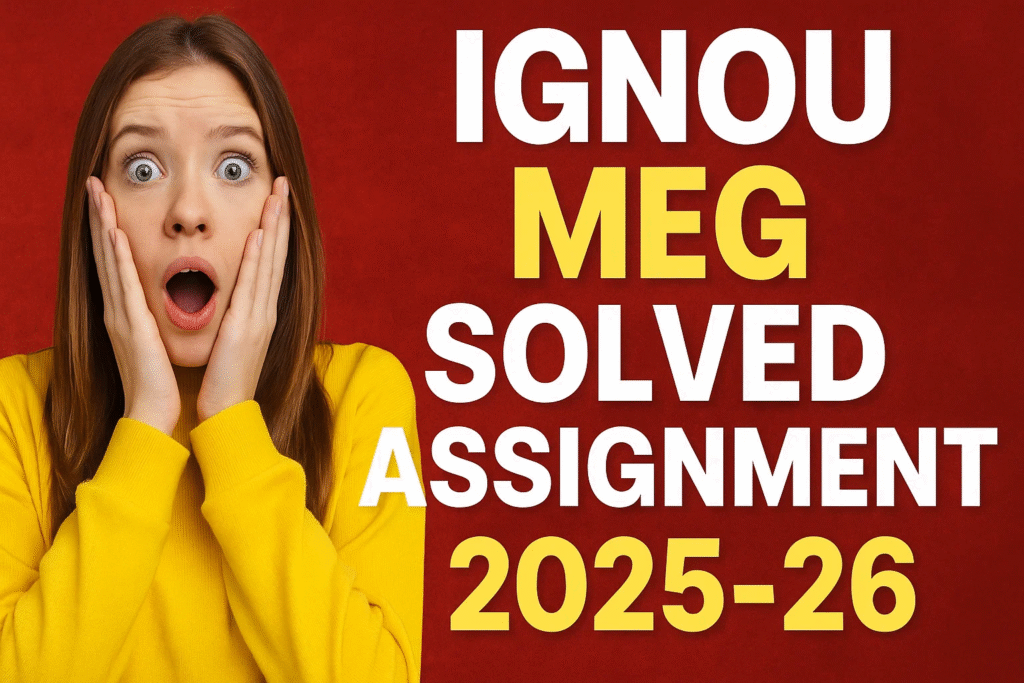 IGNOU MEG SOLVED ASSIGNMENT 2025-26 FREE