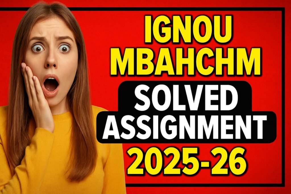 IGNOU MBAHCHM SOLVED ASSIGNMENT 2025-26 FREE